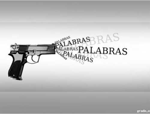 Palabras & Violencia: esa insana costumbre Palabras & Violencia: esa insana costumbre