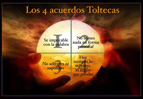 Recordando los 4 acuerdos toltecas Recordando los 4 acuerdos toltecas
