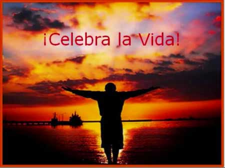 ¡Celebrar la Vida! ¡Celebrar la Vida!